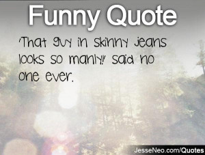 Quotes About Skinny Jeans
