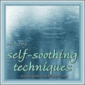 Eating Disorders Recovery: Self-Soothing Techniques