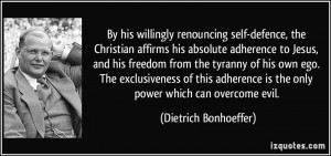 renouncing self-defence, the Christian affirms his absolute adherence ...