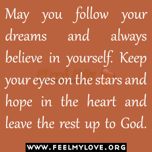 you-follow-your-dreams-and-always-believe-in-yourself.-Keep-your-eyes ...