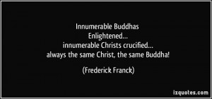 Innumerable Buddhas Enlightened… innumerable Christs crucified ...