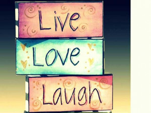 Live love laugh