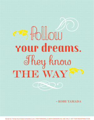 This is the quote for this week. I’m following my dreams, and I hope ...