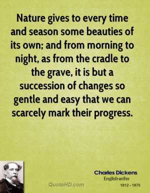 Nature gives to every time and season some beauties of its own; and ...