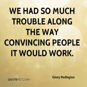 We had so much trouble along the way convincing people it would work.