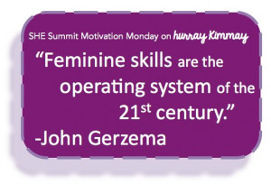 Feminine skills are the operating system of the 21st century.