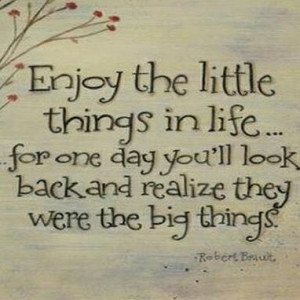 Enjoy the little things in life ...