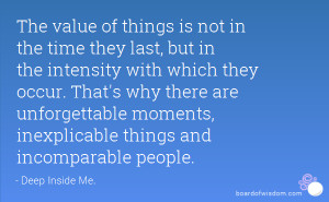 The value of things is not in the time they last, but in the intensity ...