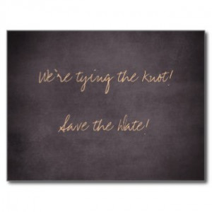 We're tying the knot-Save the Date Cards Post Cards by QuoteLife