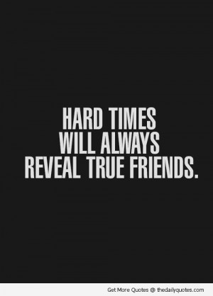 hard-times-reveal-true-friends-love-friendship-quotes-pics-images ...