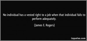... when that individual fails to perform adequately. - James E. Rogers