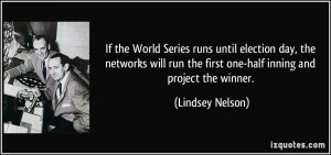 runs until election day, the networks will run the first one-half ...