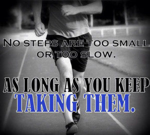 Runner Things #2434: No steps are too small or too slow. As long as ...