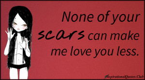 InspirationalQuotes.Club - scars, love, less, inspirational, feelings ...