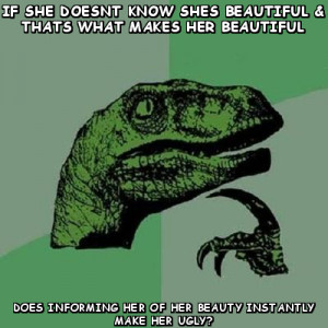 memes > Philosoraptor > if she doesnt know shes beautiful &