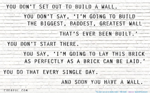 You don’t set out to build a wall…” -Will Smith