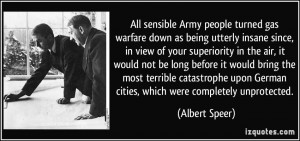 ... upon German cities, which were completely unprotected. - Albert Speer