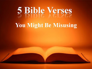 bible verses you might be misusing those of us who claim to be bible ...