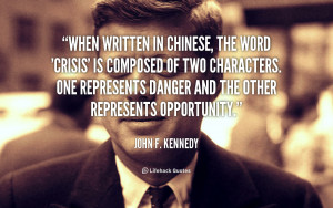 quote-John-F.-Kennedy-when-written-in-chinese-the-word-crisis-1-124197 ...
