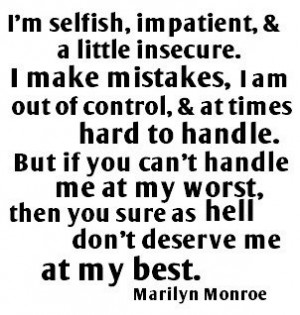 Marilyn Monroe. This quote is perfect!