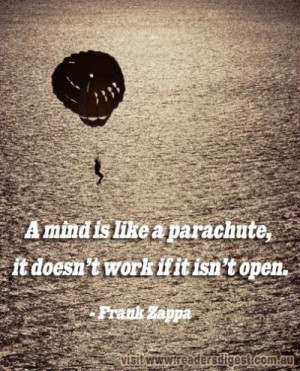 ... is like a parachute, it doesn't work if it isn't open