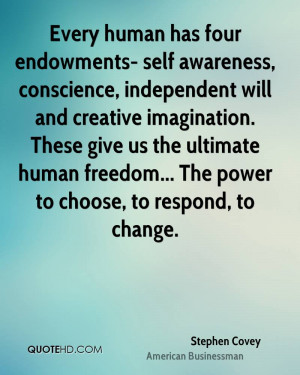 Every human has four endowments- self awareness, conscience ...