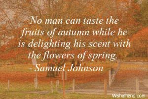 autumn-No man can taste the fruits of autumn while he is delighting ...