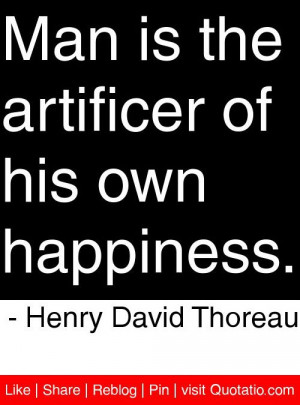 ... of his own happiness. - Henry David Thoreau #quotes #quotations