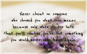 Never Cheat On Someone Who Showed You What Love Means, Picture Quotes ...