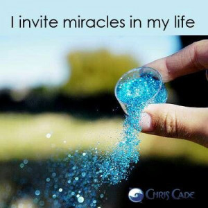 Yes I do! Miracles, Angels and Blessings invited! ♥
