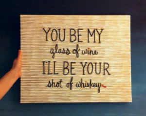 Painted Quote Canvas - Wine & Whisk ey - Blake Shelton - Boyfriend ...