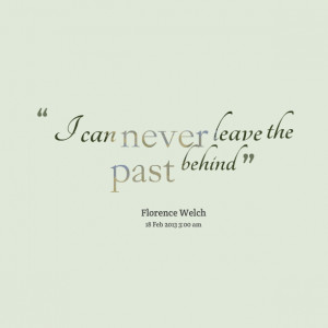 leaving the past behind quotes