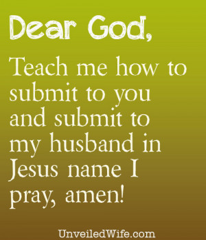Dear Lord, I submit to You. I lay my life at Your feet. May Your will ...