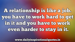 Relationship Is Like a Job.You Have to Work hard to get in it and ...