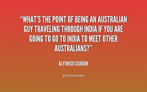 quote-Alfonso-Cuaron-whats-the-point-of-being-an-australian-174686_1 ...
