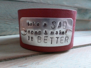 Beatles Song Quotes Stamped on Leather Cuff - Take a Sad Song and Make ...