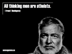 All Thinking Men Are Atheists. - Ernest Hemingway (2)