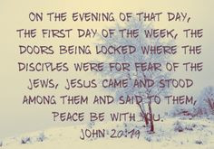 ... disciples were for fear of the Jews, Jesus came and stood among them