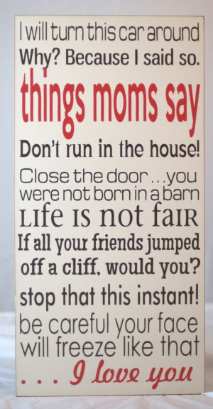 ... Art Typography Word Art Sign - Things Moms Say - Your Choice Of Color