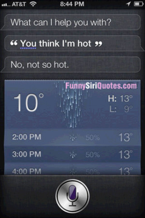 Siri, do you think I’m hot?