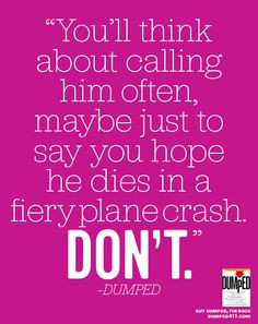 ... of dumping him? Need closure from your ex? Dumped breakup quotes. More