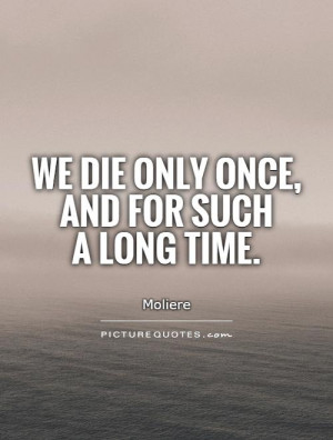 Death Quotes Time Quotes Die Quotes Moliere Quotes