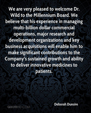 We are very pleased to welcome Dr. Wild to the Millennium Board. We ...