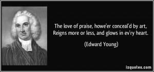 The love of praise, howe'er conceal'd by art, Reigns more or less, and ...