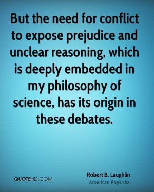 But the need for conflict to expose prejudice and unclear reasoning ...