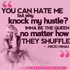 Why Knock My Hustle | Nicki Minaj Quotes #quotes #nickiminajquotes # ...