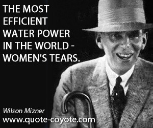... quotes - The most efficient water power in the world - women's tears