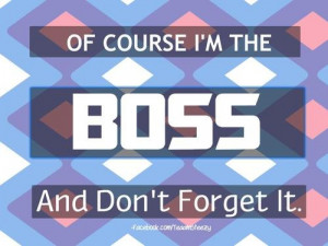 More like this: boss quotes , boss and quotes .