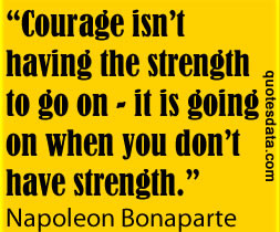 Courage: the most important of all the virtues because without courage ...