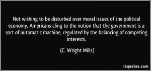 ... regulated by the balancing of competing interests. - C. Wright Mills